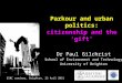 Parkour and urban politics: citizenship and the ‘gift’ ‘ Dr Paul Gilchrist School of Environment and Technology University of Brighton ESRC seminar, Brighton,