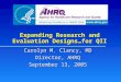 Expanding Research and Evaluation Designs…for QII Carolyn M. Clancy, MD Director, AHRQ September 13, 2005