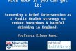 NICE work if you can get it: Screening & brief intervention as a Public Health strategy to reduce hazardous & harmful drinking in England. Professor Eileen