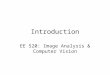 Introduction EE 520: Image Analysis & Computer Vision
