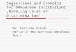Suggestions and Examples for Ombudsman Institutions „Handling Cases of Discrimination“ Dr. Patricia Heindl Office of the Austrian Ombudsman Board
