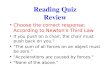 Reading Quiz Review Choose the correct response: According to Newton's Third Law If you push on a chair, the chair must push back on you." "The sum of