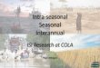 Intra-seasonal Seasonal Interannual Intra-seasonal Seasonal Interannual ISI Research at COLA Paul Dirmeyer