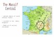 Upland region of south central France Located in the ‘empty diagonal’ Made up of extinct volcanoes