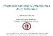 Information Extraction, Data Mining & Joint Inference Andrew McCallum Computer Science Department University of Massachusetts Amherst Joint work with Charles