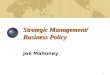 1 Strategic Management/ Business Policy Joe Mahoney