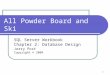 1 All Powder Board and Ski SQL Server Workbook Chapter 2: Database Design Jerry Post Copyright © 2004
