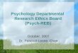 Psychology Departmental Research Ethics Board (Psych-REB) October, 2007 Dr. Pascual-Leone, Chair