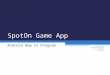 SpotOn Game App Android How to Program ©1992-2013 by Pearson Education, Inc. All Rights Reserved