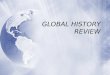 GLOBAL HISTORY REVIEW. The Middle Ages ï‚³ Early Middle Ages: The Dark Ages