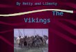 The Vikings By Hetty and Liberty Contents page Who were the Vikings?ho were the Vikings? How did the Vikings live ? What was their religion? –SagasSagas