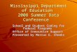 1 Mississippi Department of Education 2008 Summer Data Conference School and Student Coding for Federal Programs Office of Innovative Support Presented