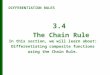 In this section, we will learn about: Differentiating composite functions using the Chain Rule. DIFFERENTIATION RULES 3.4 The Chain Rule