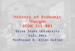 History of Economic Thought ECON 311-001 Boise State University Fall 2015 Professor D. Allen Dalton
