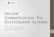 Secure Communication for Distributed Systems Paul Cuff Electrical Engineering Princeton University