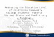 Measuring the Education Level of California Community College Students’ Parents: Current Status and Preliminary Findings Tom Leigh, Ph.D. Atsuko Nonoyama,