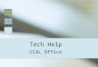 Tech Help CCAL Office. Contact Information  Technical Coordinator for CCAL, David Kleopfer  802-443-3107 dkloepfe@middlebury.edu Make an appoint to