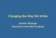 Changing the Way We Write Jennifer Weninger Mountain Creek STEM Academy