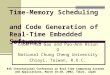 Time-Memory Scheduling and Code Generation of Real-Time Embedded Software Chuen-Hau Gau and Pao-Ann Hsiung National Chung Cheng University Chiayi, Taiwan,