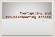 Configuring and Troubleshooting Access Lesson 12