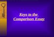 Keys to the Comparison Essay. What is the Comparison essay? THE BASICS  An essay discussing the similarities and differences between two given regions
