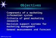 ©2000 Prentice Hall Objectives ä Components of a marketing information system ä Criteria of good marketing research ä Decision support systems for marketing