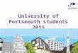 University of Portsmouth students 2015. Communicating with you Student support services Course representatives Student Handbook Student Charter Safer