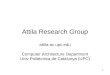 1 Attila Research Group attila.ac.upc.edu Computer Architecture Department Univ Politècnica de Catalunya (UPC)