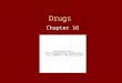 Drugs Chapter 16. What is a DRUG??? A drug is any chemical substance that causes a change in a person’s physical or psychological state