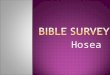 Hosea. Title: Hebrew – [:ve’Ah Greek – Wshe Latin – Osee
