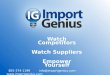 Watch Competitors Watch Suppliers Empower Yourself 855-374-1199 info@importgenius.com 
