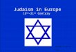 Judaism in Europe 13 th -21 st Century Camden Francis (3)