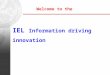 IEL Information driving innovation Welcome to the