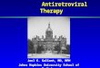 Selected Controversies in Antiretroviral Therapy Joel E. Gallant, MD, MPH Johns Hopkins University School of Medicine