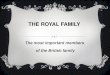 THE ROYAL FAMILY The most important members of the British family