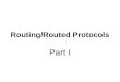 Routing/Routed Protocols Part I. Routed Protocol Definition: Routed Protocol – used to transmit user data (packets) through an internetwork. Routed protocols