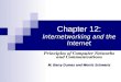 Chapter 12: Internetworking and the Internet Principles of Computer Networks and Communications M. Barry Dumas and Morris Schwartz