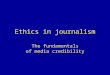 Ethics in journalism The fundamentals of media credibility