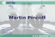 Martin Pincott  Church End Farm Warboys Road, Pidley Cambs, PE28 3DA Tel 0(44)8701 634466 martin@asckey.com