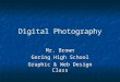 Digital Photography Mr. Brown Gering High School Graphic & Web Design Class