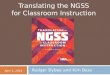 Translating the NGSS for Classroom Instruction Rodger Bybee and Kim Bess April 5, 2014