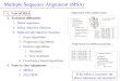 Multiple Sequence Alignment (MSA) 1.Uses of MSA 2.Technical difficulties 1.Select sequences 2.Select objective function 3.Optimize the objective function