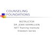 COUNSELING FOUNDATIONS INSTRUCTOR DR. JOAN VERMILLION NET Training Institute Freedom Series