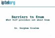 1 Barriers to Enum What VoIP providers ask about Enum Dr. Dorgham Sisalem