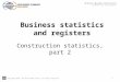 Copyright 2010, The World Bank Group. All Rights Reserved. 1 Construction statistics, part 2 Business statistics and registers