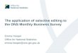 The application of selective editing to the ONS Monthly Business Survey Emma Hooper Office for National Statistics emma.hooper@ons.gsi.gov.uk
