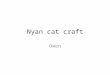 Nyan cat craft Owen Description What’s new Reviews