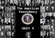 The American Presidency Unit 4. The Presidency… interesting facts Salary: $400,000 per year Expense account: $50,000 per year Free: Housing Food Transportation