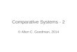 Comparative Systems - 2 © Allen C. Goodman, 2014