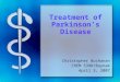 Treatment of Parkinson’s Disease Christopher Buchanan CHEM 5398/Buynak April 3, 2007